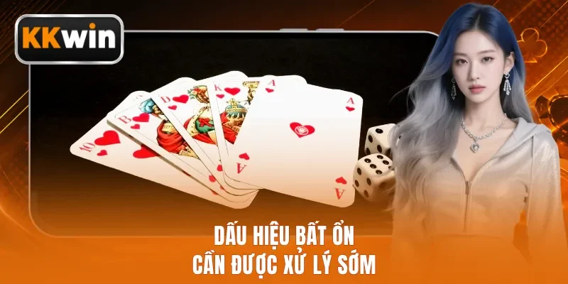 Dấu hiệu bất ổn cần được xử lý sớm