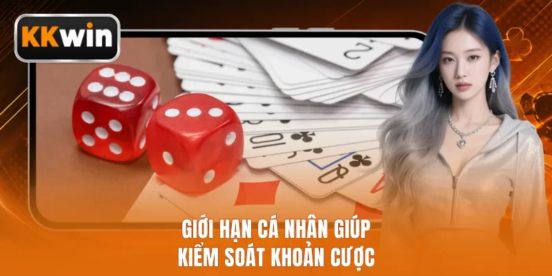 Giới hạn cá nhân giúp kiểm soát khoản cược