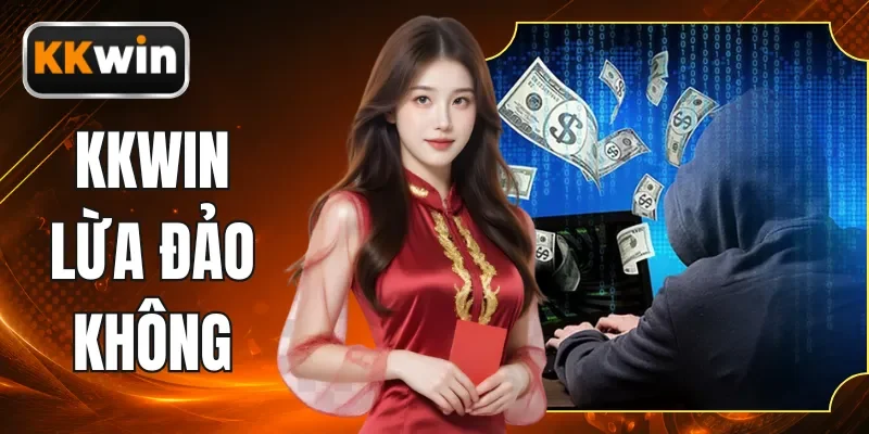 KKWIN Lừa Đảo Không - Cách Kiểm Tra Trước Khi Gửi Tiền