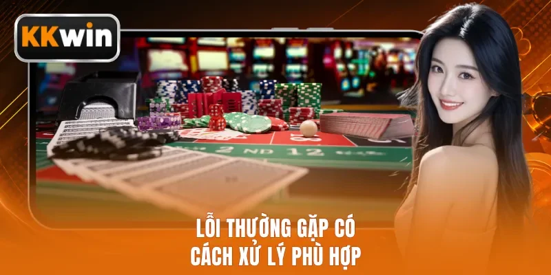 Lỗi thường gặp có cách xử lý phù hợp
