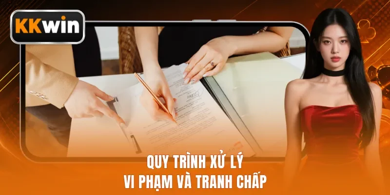 Quy trình xử lý vi phạm và tranh chấp