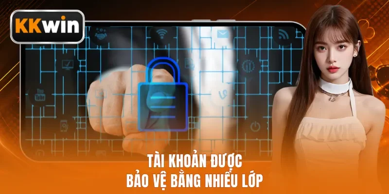 Tài khoản được bảo vệ bằng nhiều lớp