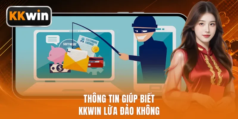 Thông tin giúp biết KKWIN lừa đảo không