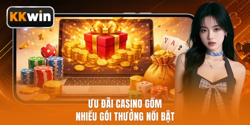 Ưu đãi casino gồm nhiều gói thưởng nổi bật
